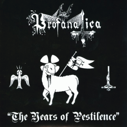 Profanatica : The Years of Pestilence